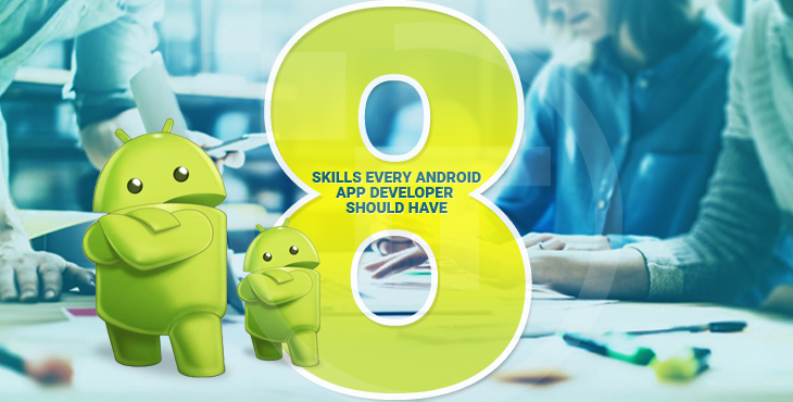 8 Skills Every Android App Developer Should Have